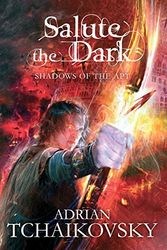 Cover Art for B01N1EZEBF, Salute the Dark (Shadows of the Apt) by Adrian Tchaikovsky (2012-08-02) by Adrian Tchaikovsky