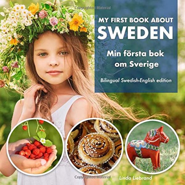Cover Art for 9781718022225, My First Book About Sweden - Min Första Bok Om Sverige: A children's picture guide to Swedish culture, traditions and fun by Linda Liebrand