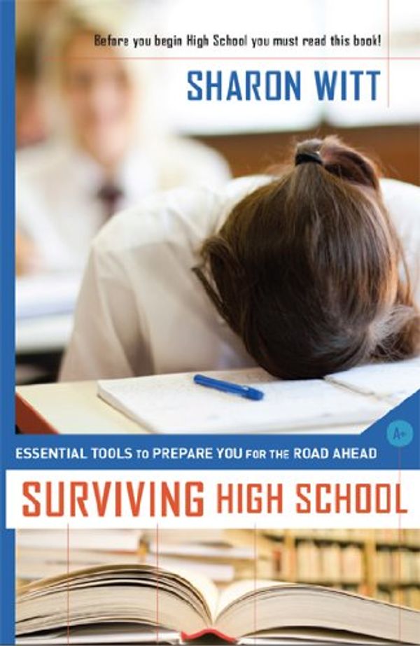 Cover Art for 9781780781082, Surviving High School: Essential Tools to Prepare You for the Road Ahead by Sharon Witt