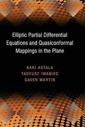 Cover Art for 9780691137773, Elliptic Partial Differential Equations and Quasiconformal Mappings in the Plane by Kari Astala, Tadeusz Iwaniec, Gaven Martin