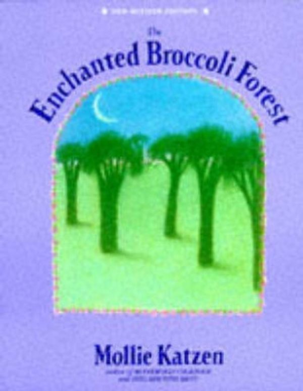 Cover Art for 9780898156010, The Enchanted Broccoli Forest by Mollie Katzen