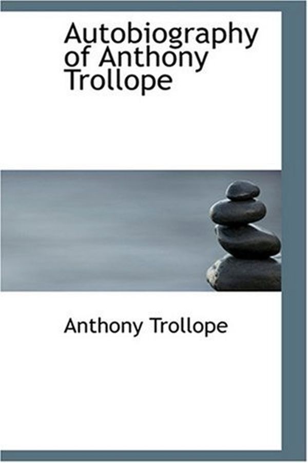 Cover Art for 9780554353760, Autobiography of Anthony Trollope by Anthony Trollope