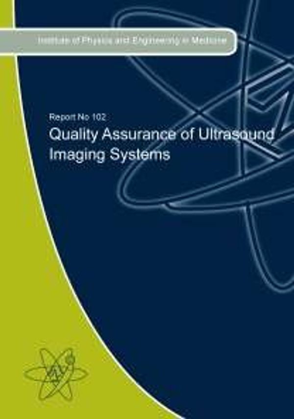Cover Art for 9781903613436, Quality Assurance of Ultrasound Imaging Systems (IPEM Reports Series) by Nick Dudley, Tony Evans, Peter Hoskins, Amanda Watson, Hazel Starritt