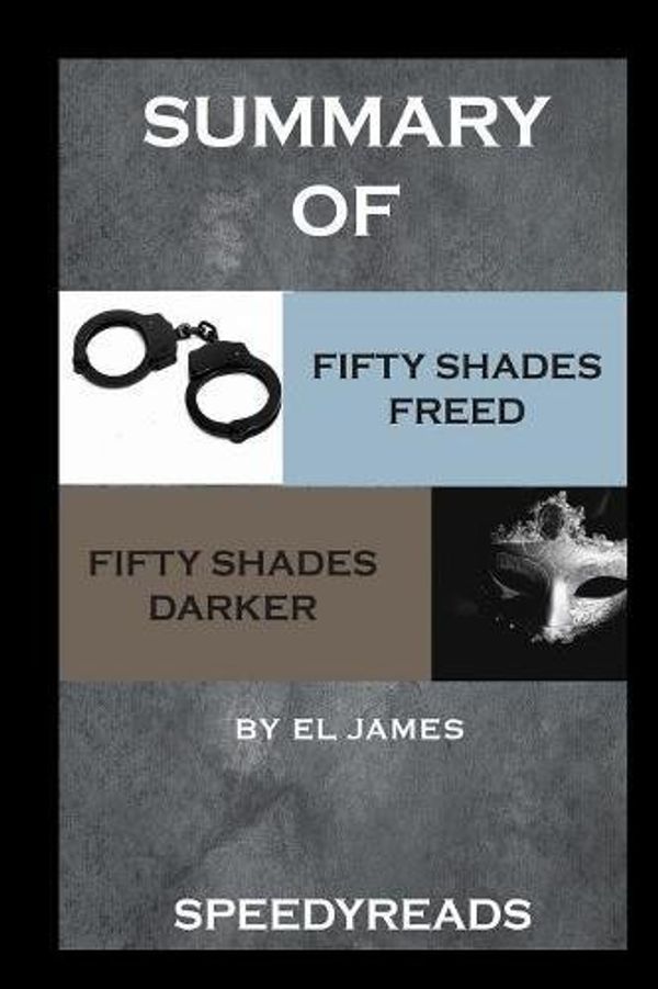 Cover Art for 9781388870096, Summary of Fifty Shades Freed and Fifty Shades Darker Boxset by SpeedyReads