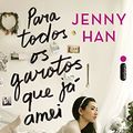 Cover Art for B00X4R0S0I, Para todos os garotos que já amei by Jenny Han