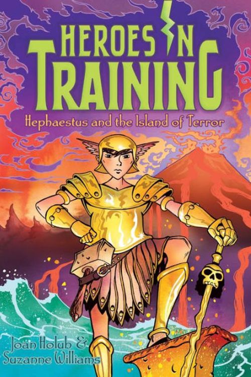 Cover Art for 9781481435109, Hephaestus and the Island of Terror (Heroes in Training) by Joan Holub, Suzanne Williams