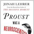 Cover Art for 9780618620104, Proust Was a Neuroscientist by Jonah Lehrer