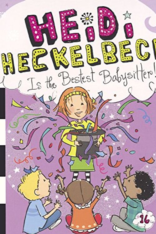 Cover Art for 9780606382465, Heidi Heckelbeck Is the Bestest Babysitter! by Wanda Coven