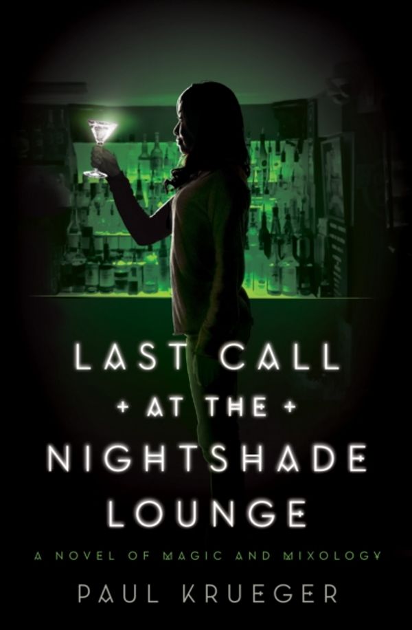 Cover Art for 9781594747595, Last Call at the Nightshade Lounge by Paul Krueger