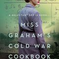 Cover Art for 9780062938022, Miss Graham's Cold War Cookbook by Celia Rees