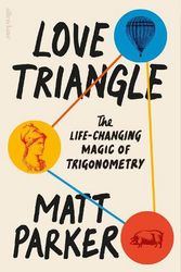 Cover Art for 9780241505700, Love Triangle: The Life-changing Magic of Trigonometry by Matt Parker