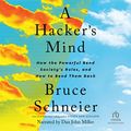 Cover Art for B0BP97HP1Z, A Hacker's Mind: How the Powerful Bend Society's Rules, and How to Bend Them Back by Bruce Schneier