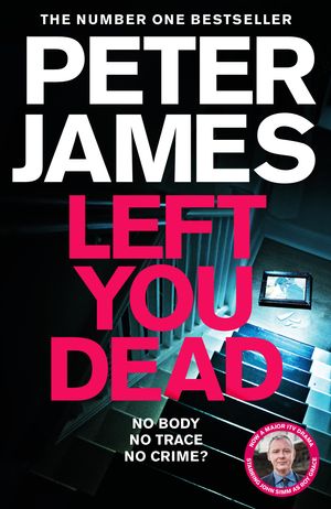 Cover Art for 9781529004243, Left You Dead (Roy Grace) by Peter James