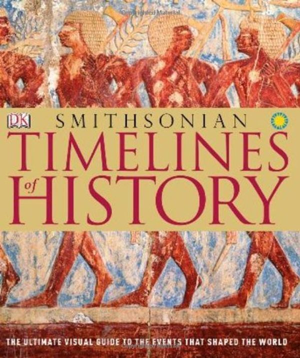 Cover Art for B00HTJVBG2, By Dorling Kindersley - Smithsonian Timelines Of History by Dorling Kindersley