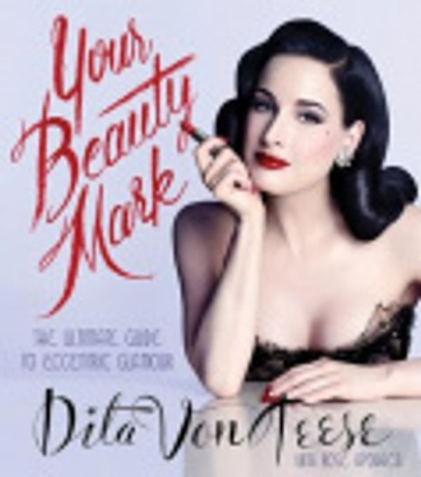 Cover Art for 9780062469298, Your Beauty Mark by Dita Von Teese