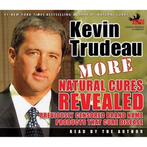 Cover Art for 9781597771153, More Natural Cures Revealed: Previously Censored Brand Name Products That Cure Disease by Kevin Trudeau