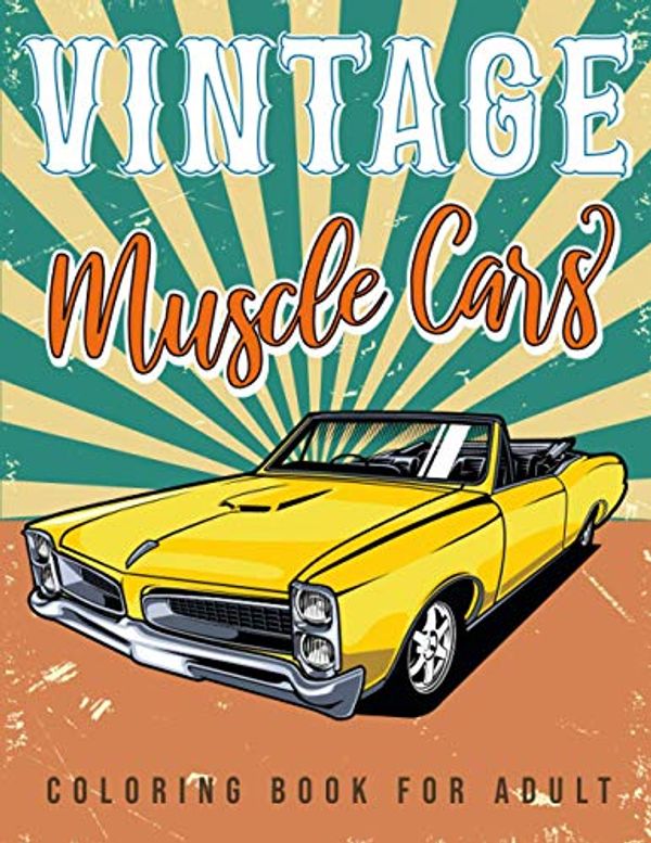 Cover Art for 9798576551460, Vintage muscle cars coloring book for adult: A classic cars coloring book for men and women - hours of coloring fun! - book for classic car lovers by Iben Publishing