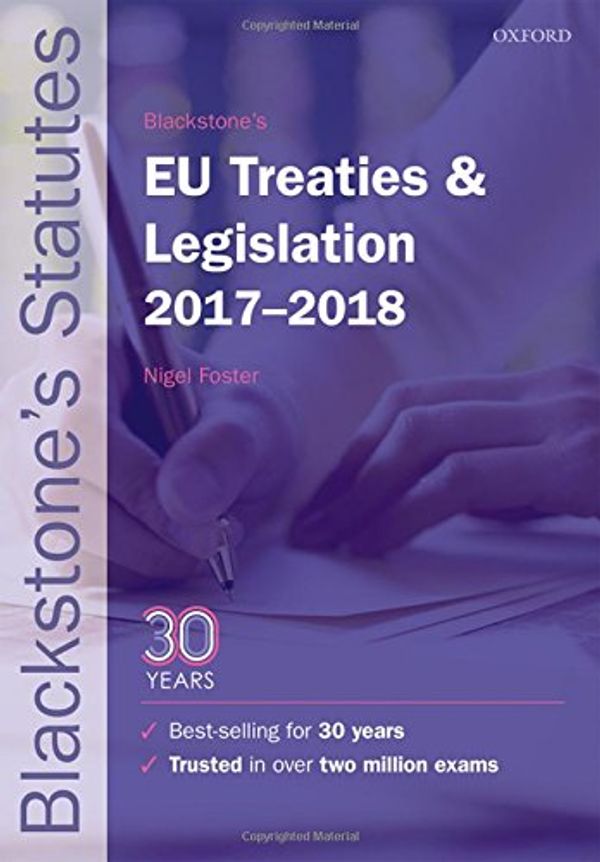 Cover Art for 9780198802662, Blackstone's EU Treaties & Legislation 2017-2018 (Blackstone's Statute Series) by Nigel G Foster (editor)