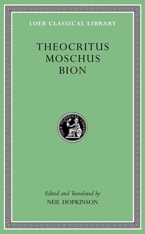 Cover Art for 9780674996441, Theocritus. Moschus. Bion (Loeb Classical Library) by Theocritus, Moschus, Bion