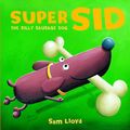 Cover Art for 9781845068219, Super Sid by Sam Lloyd