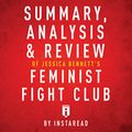 Cover Art for B01N8XDZAZ, Summary, Analysis & Review of Jessica Bennett's Feminist Fight Club by Instaread by Instaread