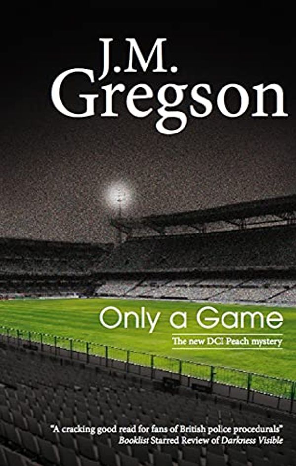 Cover Art for 9780727879783, Only a Game by J.M. Gregson