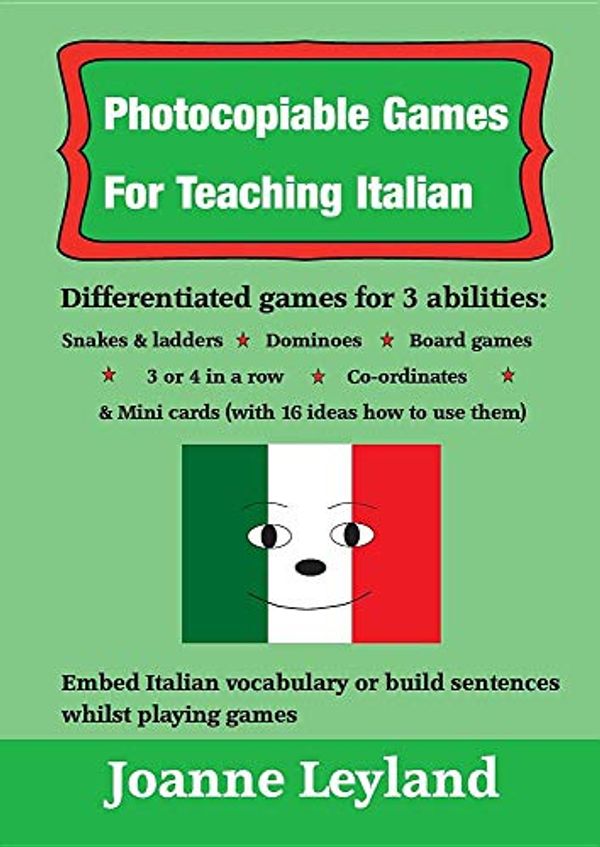 Cover Art for 9781912771042, Photocopiable Games For Teaching Italian: Differented games for 3 abilities: snakes & ladders, dominoes, board games, 3 or 4 in a row, co-ordinates & mini cards (Cool Kids Speak Italian) by Joanne Leyland