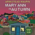 Cover Art for 9780062061904, Mary Ann in Autumn by Armistead Maupin, Armistead Maupin
