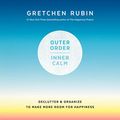 Cover Art for B07K8W71V4, Outer Order Inner Calm: declutter and organize to make more room for happiness by Gretchen Rubin
