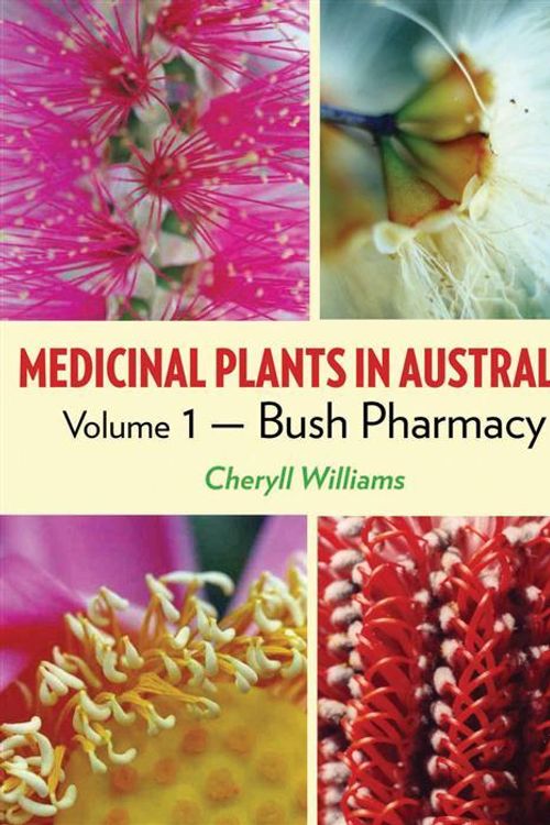 Cover Art for 9781877058790, Medicinal Plants in Australia: Bush Pharmacy v. 1 by Cheryll Williams
