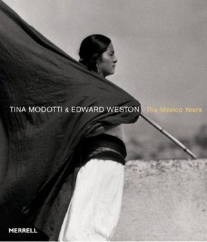 Cover Art for 9781858942452, Tina Modotti and Edward Weston by Sarah M. Lowe