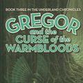 Cover Art for 9780756967666, Gregor and the Curse of the Warmbloods by Suzanne Collins