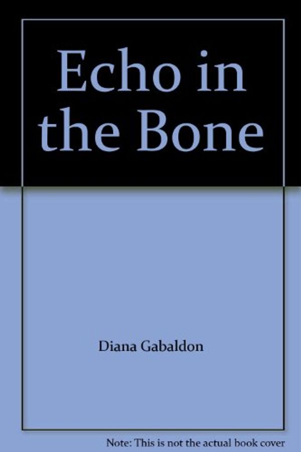 Cover Art for 9781440728938, Echo in the Bone by Diana Gabaldon