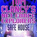 Cover Art for 9780747261759, Safe House (Tom Clancy's Net Force Explorers) by Tom Clancy, Steve Pieczenik