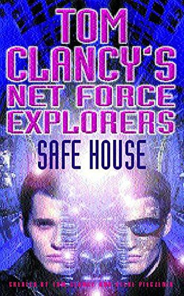 Cover Art for 9780747261759, Safe House (Tom Clancy's Net Force Explorers) by Tom Clancy, Steve Pieczenik