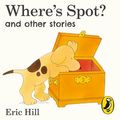 Cover Art for 9780241457429, Where's Spot? and Other Stories by Eric Hill