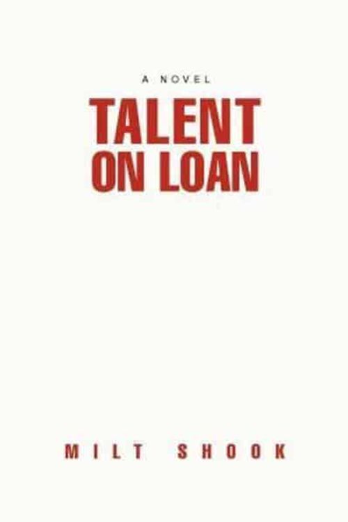 Cover Art for 9780595412532, Talent on Loan by Milt Shook