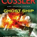 Cover Art for 9781405914505, Ghost Ship: NUMA Files #12 (The NUMA Files) by Graham Brown, Clive Cussler