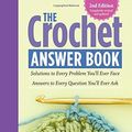 Cover Art for B010EUYBW8, The Crochet Answer Book, 2nd Edition: Solutions to Every Problem You?ll Ever Face; Answers to Every Question You?ll Ever Ask by Edie Eckman(2015-01-27) by Edie Eckman