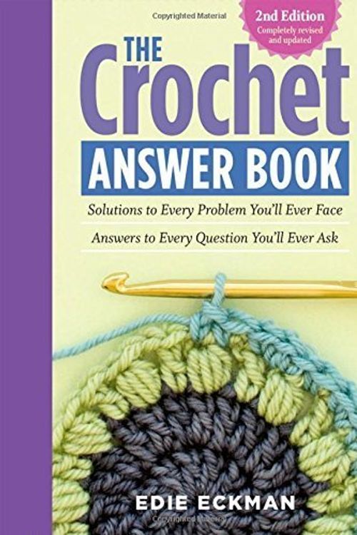 Cover Art for B010EUYBW8, The Crochet Answer Book, 2nd Edition: Solutions to Every Problem You?ll Ever Face; Answers to Every Question You?ll Ever Ask by Edie Eckman(2015-01-27) by Edie Eckman