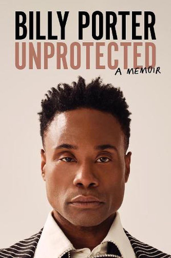 Cover Art for 9781419746192, Unprotected: A Memoir by Billy Porter