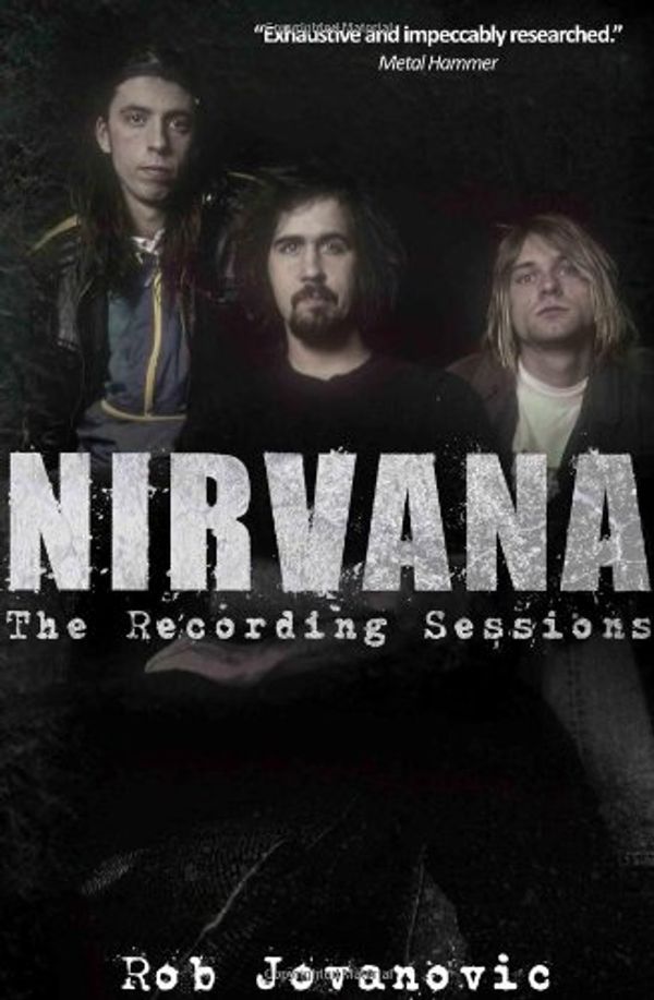 Cover Art for 9780956642066, Nirvana: The Recording Sessions by Rob Jovanovic