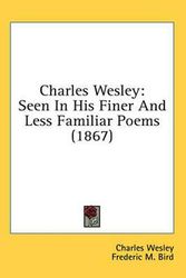 Cover Art for 9781436996600, Charles Wesley by Charles Wesley, Frederic M. Bird