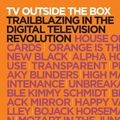 Cover Art for 9781138905269, TV Outside the Box: Trailblazing in the Digital Television Revolution by Neil Landau