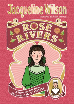 Cover Art for 9780857535184, Rose Rivers by Jacqueline Wilson, Nick Sharratt