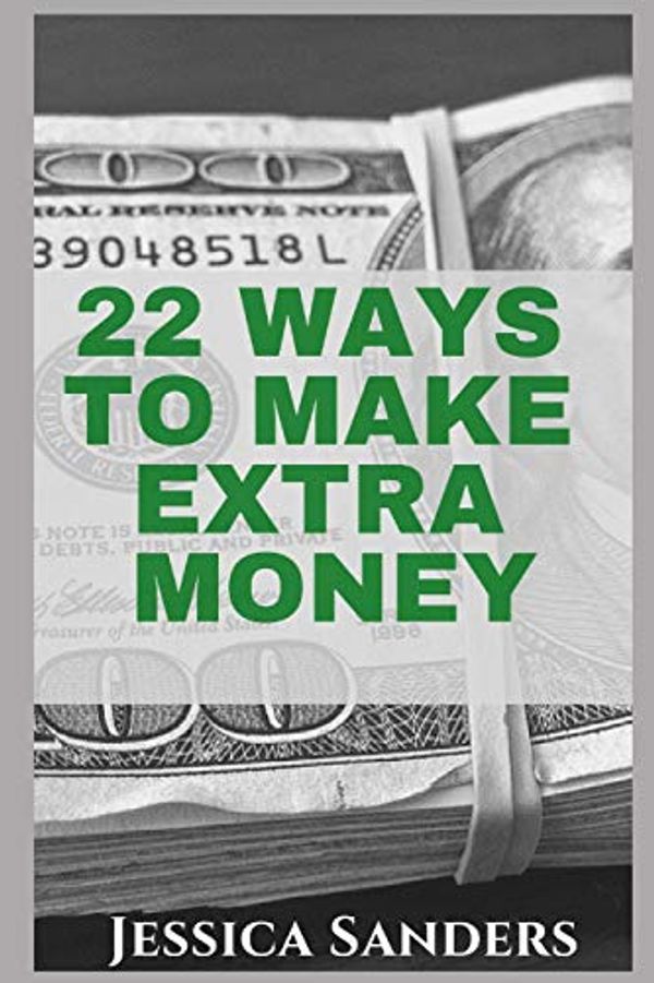 Cover Art for 9781798619469, 22 Ways to Make Extra Money by Jessica Sanders
