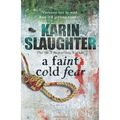 Cover Art for 9780091914875, A Faint Cold Fear - Grant County series Book 3 by Karin Slaughter