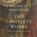 Cover Art for 9781857152593, The Complete Works by Michel De Montaigne