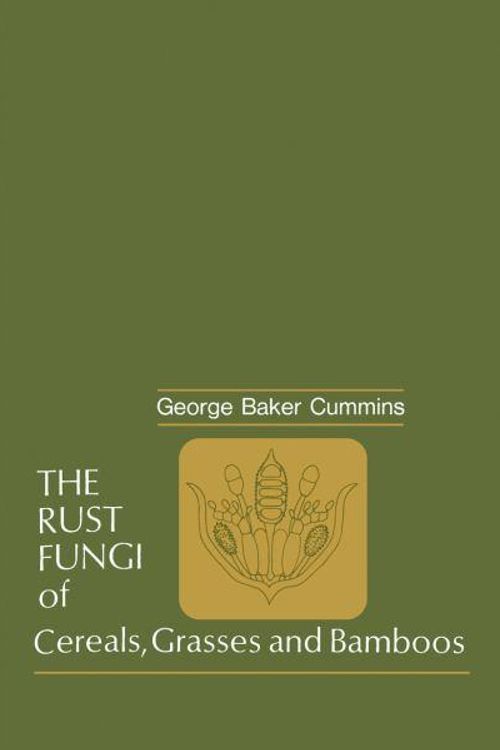Cover Art for 9783642884535, The Rust Fungi of Cereals, Grasses and Bamboos by George B. Cummins