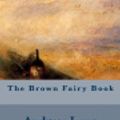 Cover Art for 9781546835226, The Brown Fairy Book by Andrew Lang